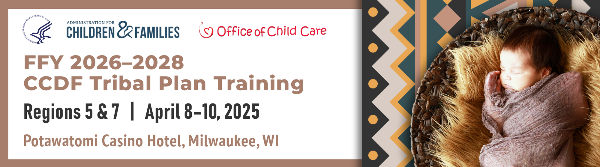 Office of Child Care’s Tribal Training for the FFY 2026-2028 CCDF Plan Regions 5 & 7 Banner